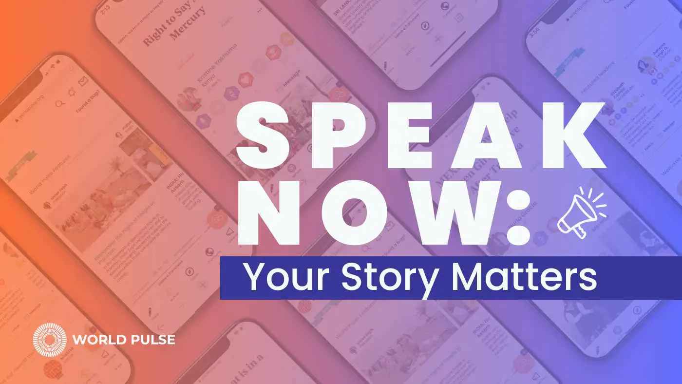Image shows a series of cell phone screens displaying World Pulse member stories. There is a purple and orange overlay and text that reads: Speak Now: Your Story Matters. A World Pulse logo is in the bottom left corner.